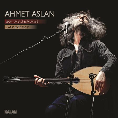 Ahmet Aslan - Na-M�kemmel - Zortam Music