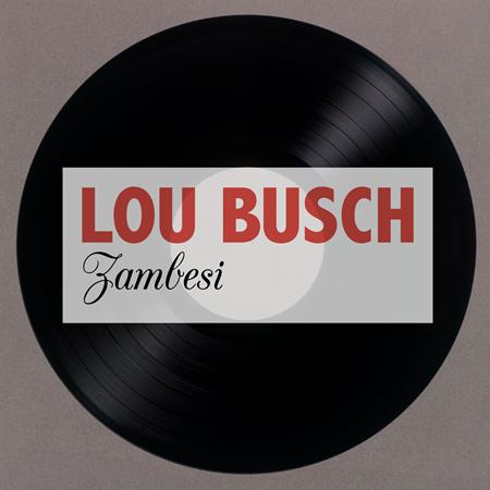 005. Lou Busch - Zambesi - Zortam Music