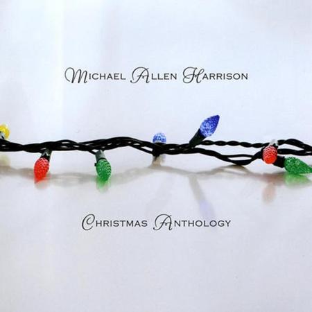Michael Allen Harrison - Christmas Anthology - Zortam Music