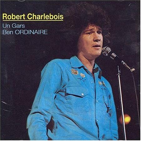 Robert Charlebois - Un Gars Ben Ordinaire - Zortam Music