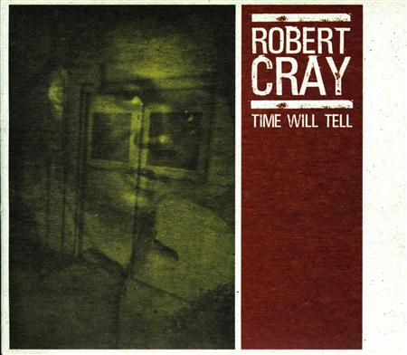 Robert Cray Band - Time Will Tell - Zortam Music