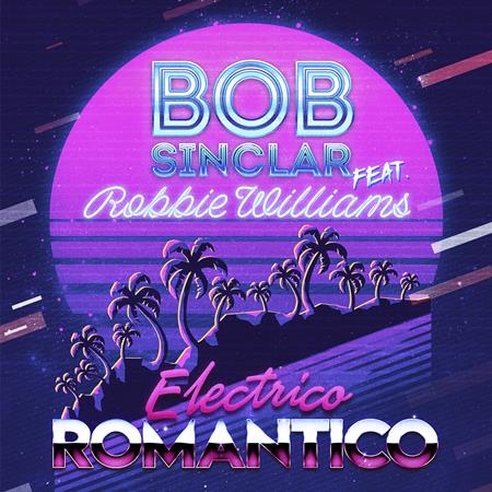 Bob Sinclar, Robbie Williams - Electrico Romantico (feat. Robbie Williams) - Zortam Music