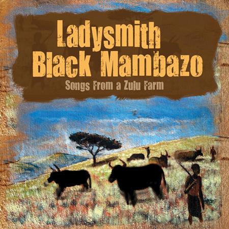 Ladysmith Black Mambazo - Songs From A Zulu Farm [Album]/Album - Zortam Music