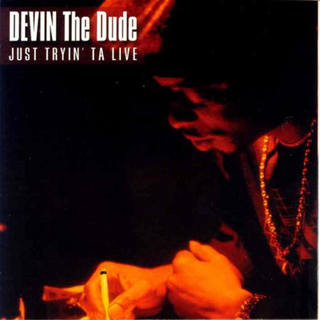 Devin the Dude - Just Tryin Ta Live Lyrics - Zortam Music