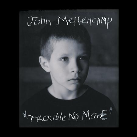 JOHN COUGAR MELLENCAMP - Trouble No More - Zortam Music