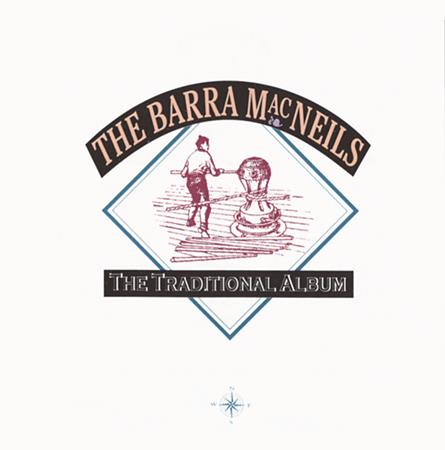 The Barra MacNeils - The Traditional Album - Zortam Music
