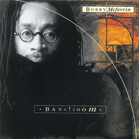 Bobby McFerrin - Bang ! Zoom - Zortam Music
