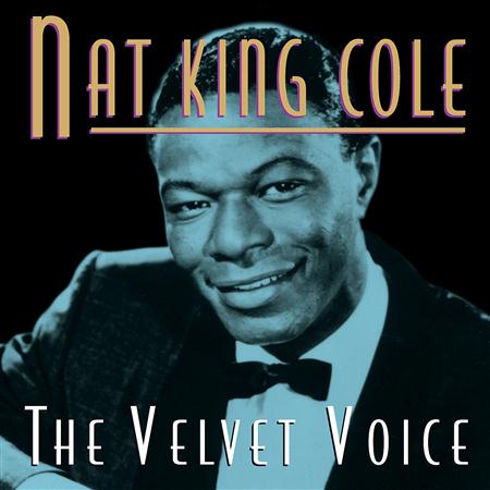 Nat King Cole - The Velvet Voice - Zortam Music Nat King Cole - The Velvet Voice - Zortam Music