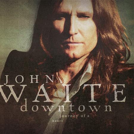 John Waite - Downtown - Journey Of A Heart - Zortam Music