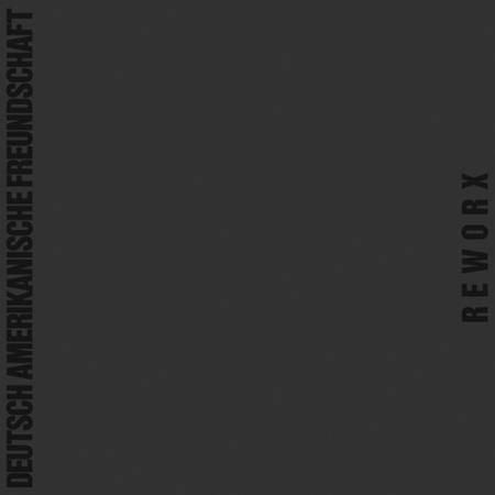 Deutsch Amerikanische Freundschaft - Reworx - Zortam Music