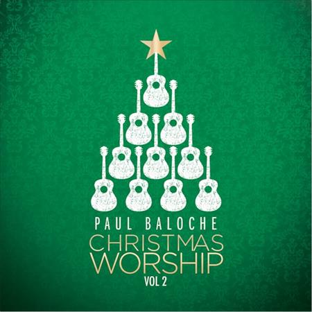 Paul Baloche - Christmas Worship, Vol. 2 - Zortam Music