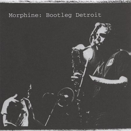 Morphine - Bootleg: Detroit [Live] - Zortam Music