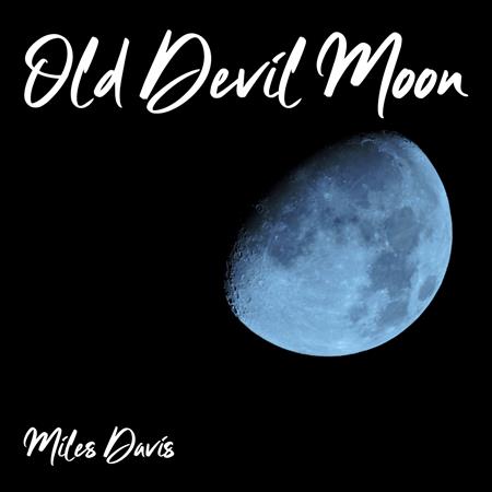 Miles Davis - Old Devil Moon Disc 2 - Zortam Music