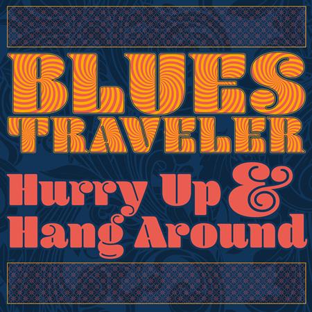 Blues Traveler - Hurry Up and Hang Around - Zortam Music