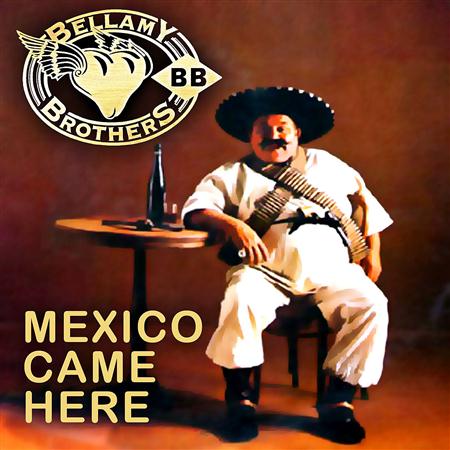 BELLAMY BROTHERS - Mexico Came Here - Zortam Music