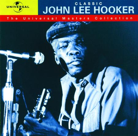 John Lee Hooker - Classic John Lee Hooker: The Universal Masters Collection - Zortam Music
