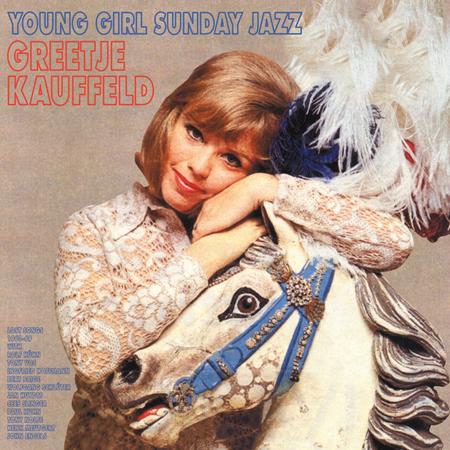 Greetje Kauffeld - Young Girl Sunday Jazz - Zortam Music