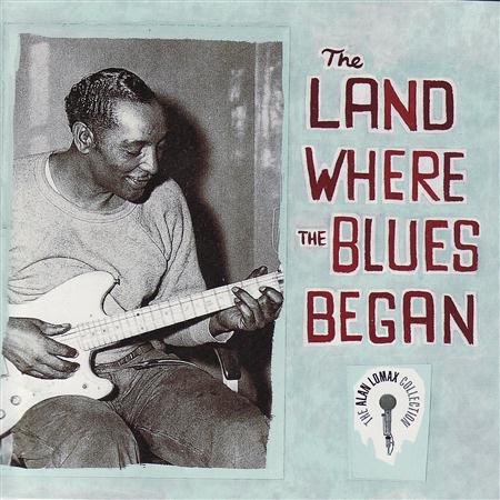 22 - The Land Where The Blues Began - Alan Lomax Collection - Zortam Music