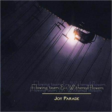 Flowing Tears And Withered Flowers - Joy Parade - Zortam Music
