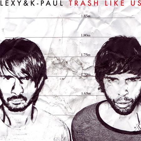 Lexy & K-paul - Trash Like Us - Zortam Music