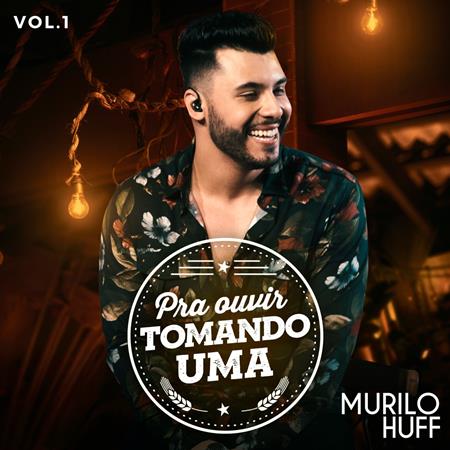 Murilo Huff - Pra Ouvir Tomando Uma, Vol. 1 [EP] - Zortam Music