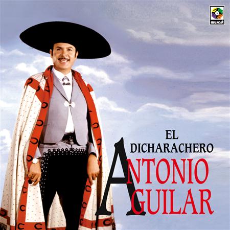 Antonio Aguilar - El Dicharachero - Zortam Music