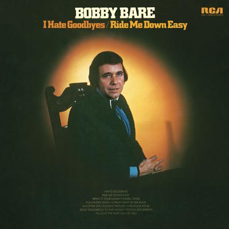 Bobby Bare - I Hate Goodbyes / Ride Me Down Easy - Zortam Music