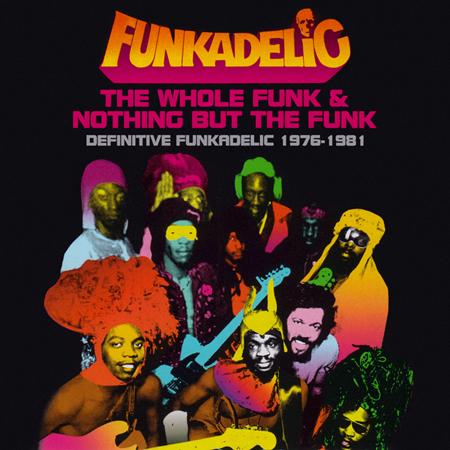 Funkadelic - The The Whole Funk & Nothing But The Funk Definitive Funkadelic 1976-1981 [disc 1] - Zortam Music