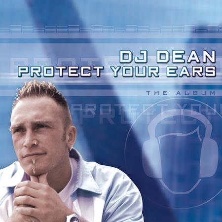 Dj Dean - Protect Your Ears (Radio Version) Lyrics - Zortam Music