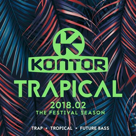 Various Artists - Kontor Trapical 2018.02 - The Festival Season - Zortam Music