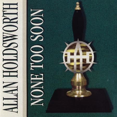Allan Holdsworth - None To Soon - Zortam Music