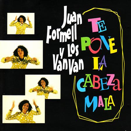Juan Formell Y Los Van Van - Te Pone La Cabeza Mala - Zortam Music