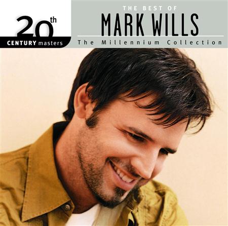 MARK WILLS - 20th Century Masters The Millennium Collection - The Best Of Mark Wills - Zortam Music