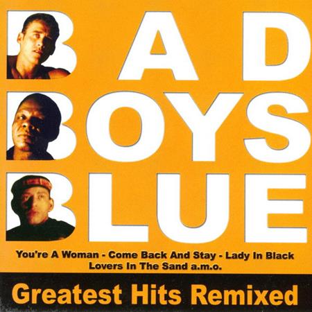 Bad Boys Blue - BaD Boys Blue -Greatest Hits Remixed - Zortam Music