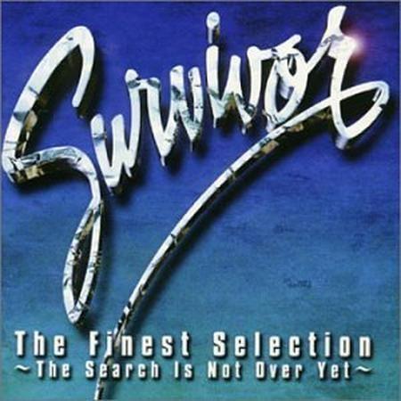 Survivor - The Finest Selection～The Search Is Not Over Yet～ - Zortam Music