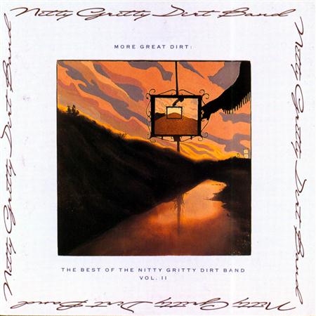 The Nitty Gritty Dirt Band - More Great Dirt The Best Of The Nitty Gritty Dirt Band, Vol. Ii - Zortam Music