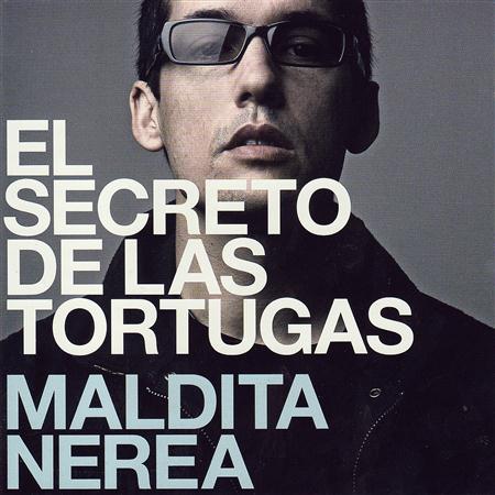 Maldita Nerea - El Secreto de las Tortugas - Version 2010 Lyrics - Zortam Music