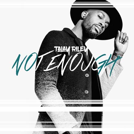 talay riley - Not Enough - Zortam Music