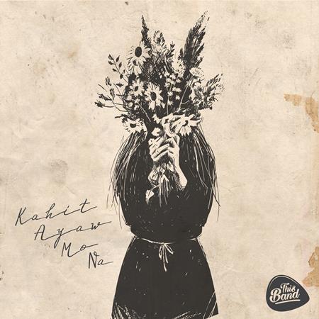 This Band - Kahit Ayaw Mo Na Lyrics - Zortam Music