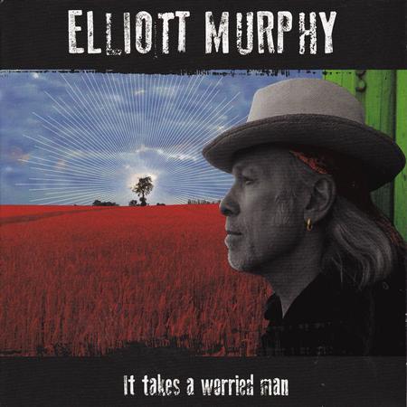 Elliott Murphy - It Takes A Worried Man - Zortam Music