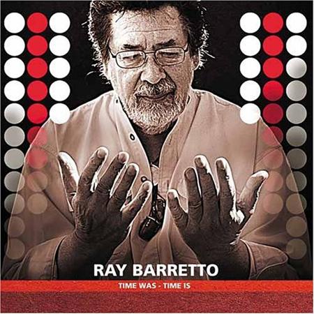 Ray Barretto - Time Was - Time Is - Zortam Music