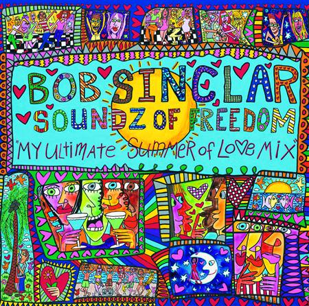 Bob Sinclar - Soundz Of Freedom My Ultimate Summer Of Love Mix - Zortam Music
