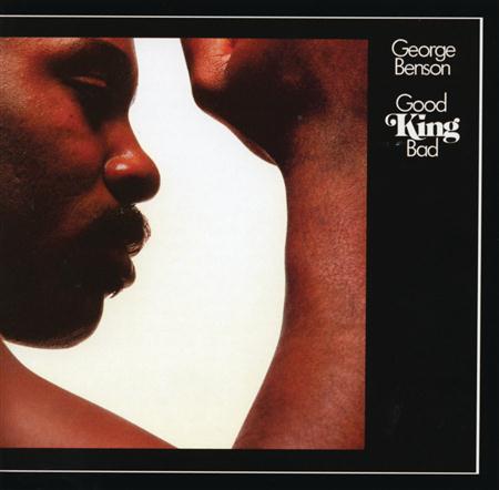 George Benson - Good King Bad - Zortam Music