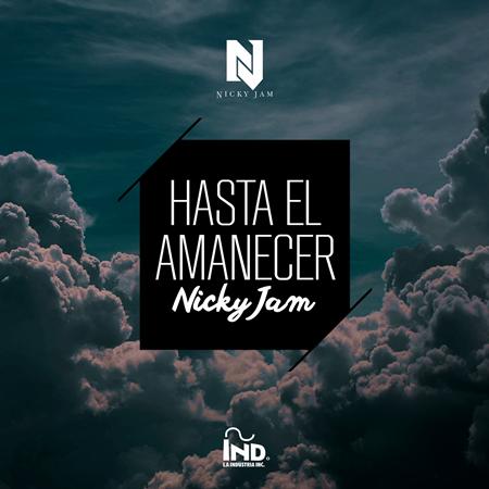 Nicky jam - Hasta el Amanecer (The Remix) Lyrics - Zortam Music
