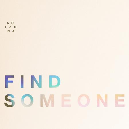 A R I Z O N A - Find Someone Lyrics - Zortam Music