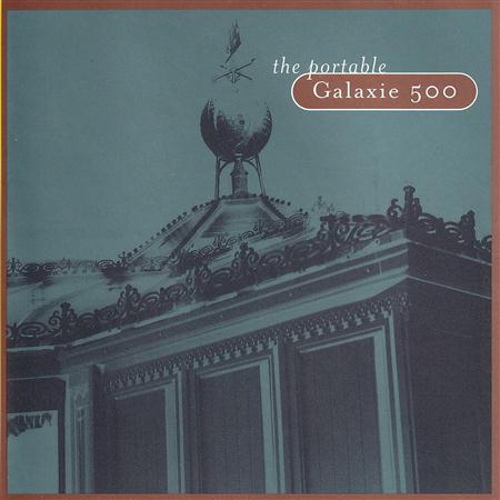 Galaxie 500 - The Portable Galaxie 500 - Zortam Music