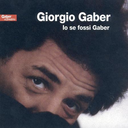 Giorgio Gaber - Io Se Fossi Lyrics - Zortam Music