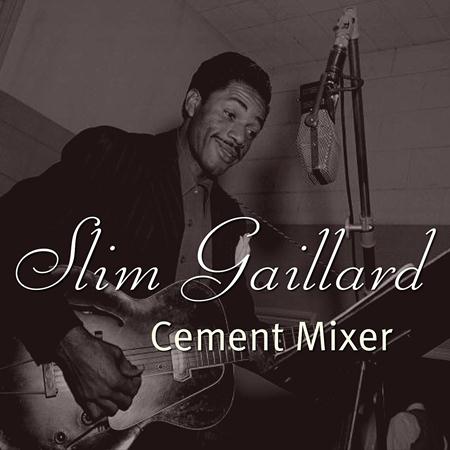 Slim Gaillard - Cement Mixer - Zortam Music