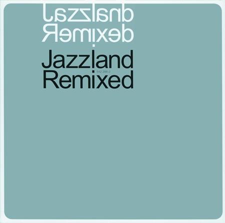 Various Artists - Jazzland Remixed - Zortam Music Various Artists - Jazzland Remixed - Zortam Music