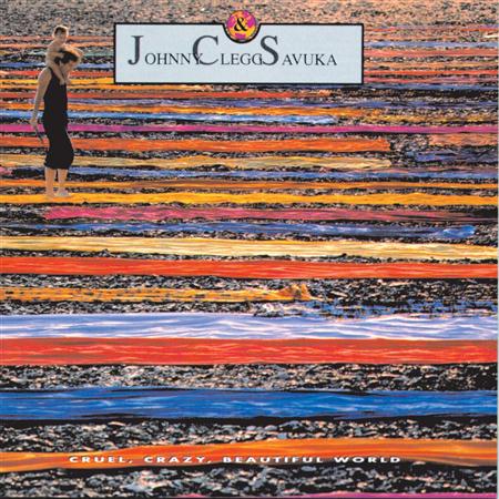 Johnny Clegg and Savuka - Cruel, Crazy, Beautiful World - Zortam Music